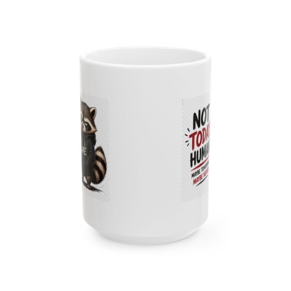 10004071203494038688_2048.jpeg Not Today Human Maybe Tomorrow Maybe Never Funny Raccoon Mug – Sarcastic Gift Coffee Mug – 11oz/15oz Ceramic Mug