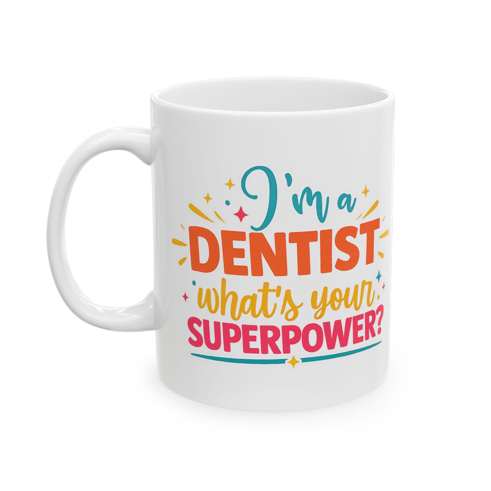 Dentist Ceramic Mug — “I'm a Dentist: What’s Your Superpower?” Personalized Coffee Cup - Image 3