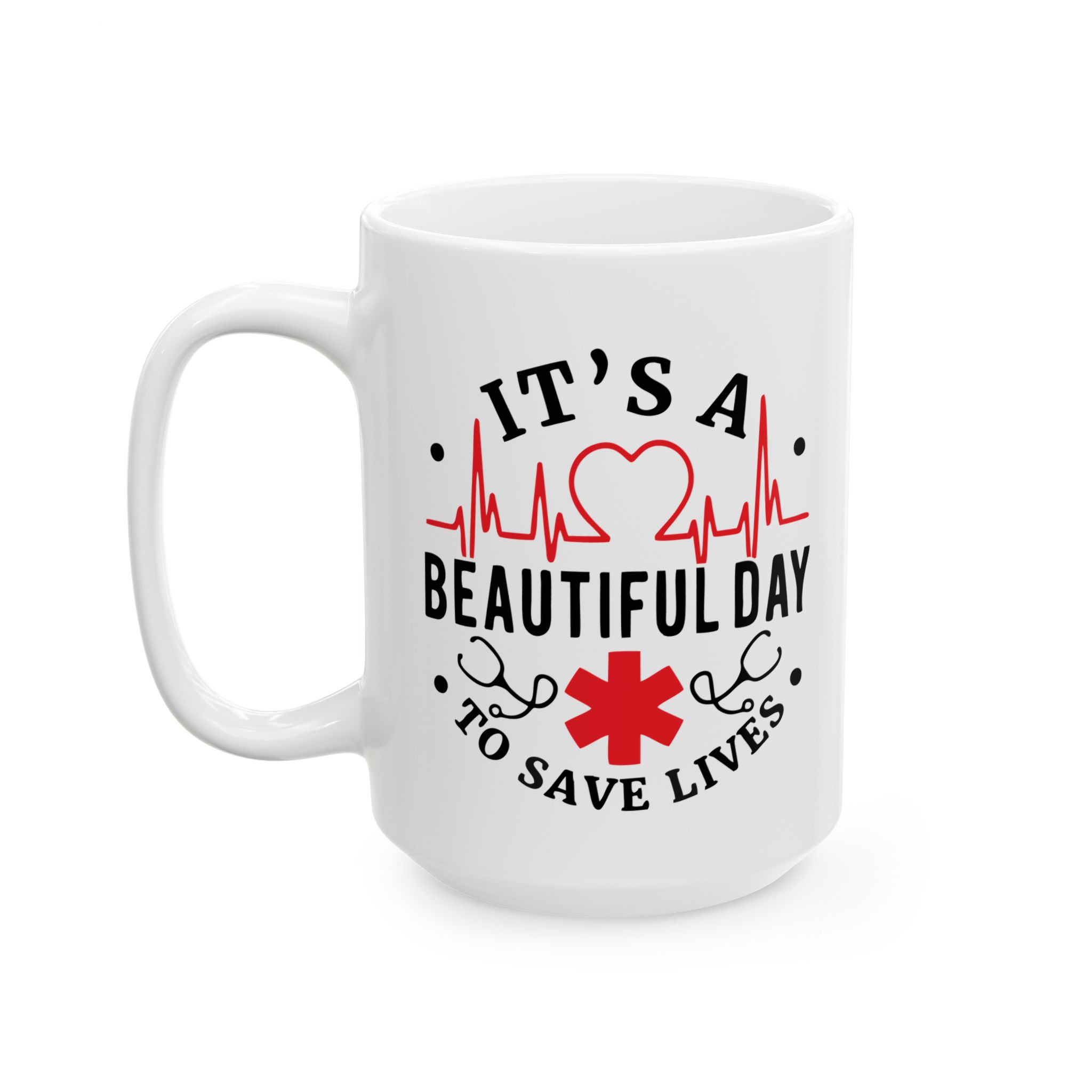 It's A Beautiful Day To Save Lives – Medical Coffee Mug – 11oz/15oz Ceramic Mug - Image 8