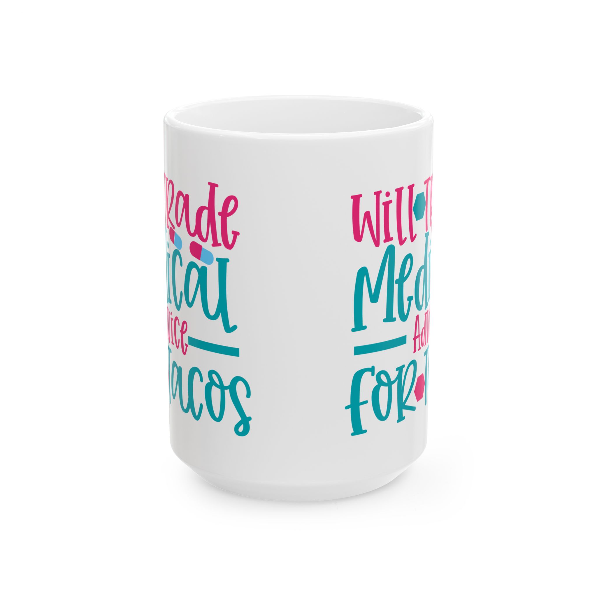 Will Trade Medical Advice For Tacos– Medical Coffee Mug – 11oz/15oz Ceramic Mug - Image 7
