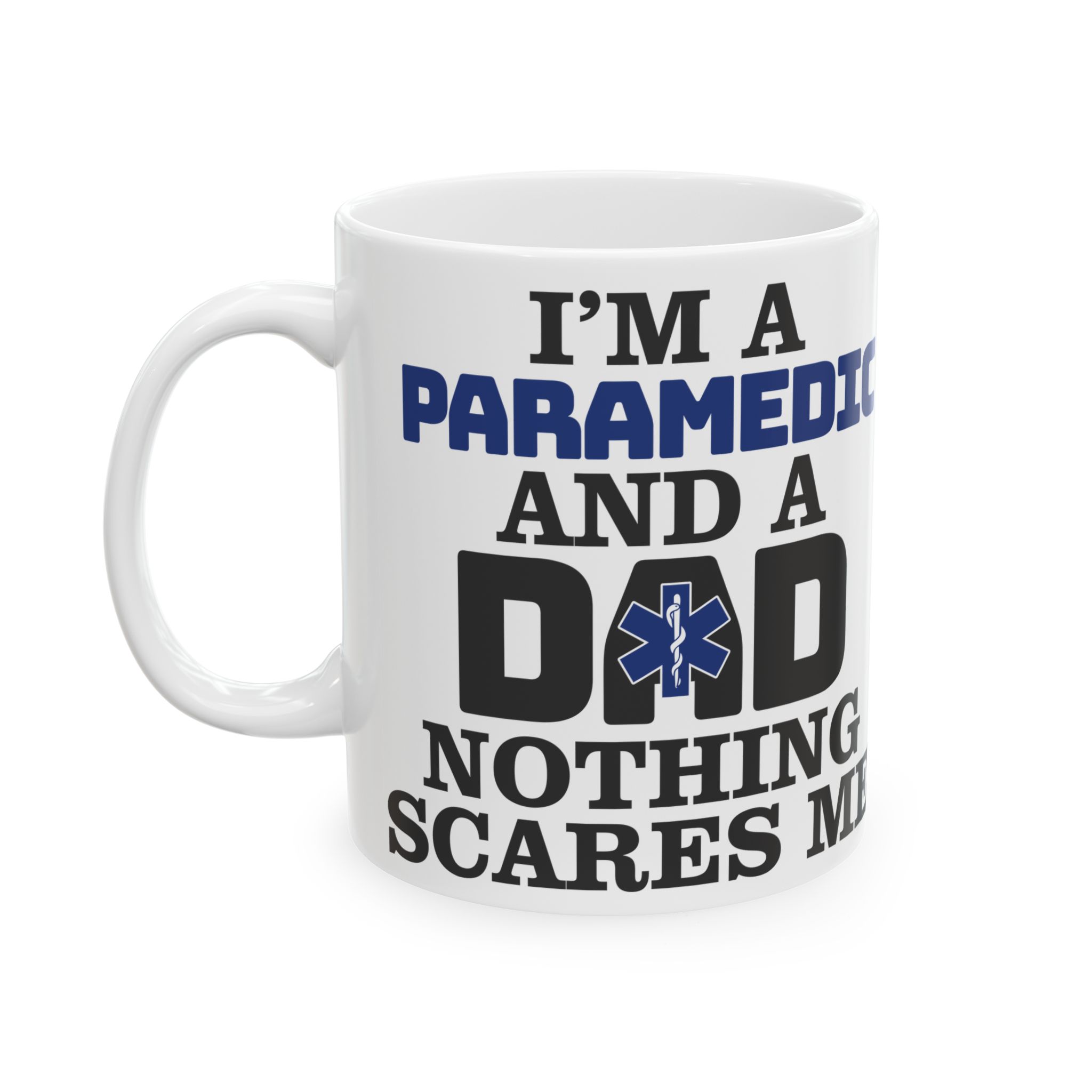I'm A PARAMEDIC And A DAD Nothing Scares Me – Medical Coffee Mug – 11oz/15oz Ceramic Mug - Image 3