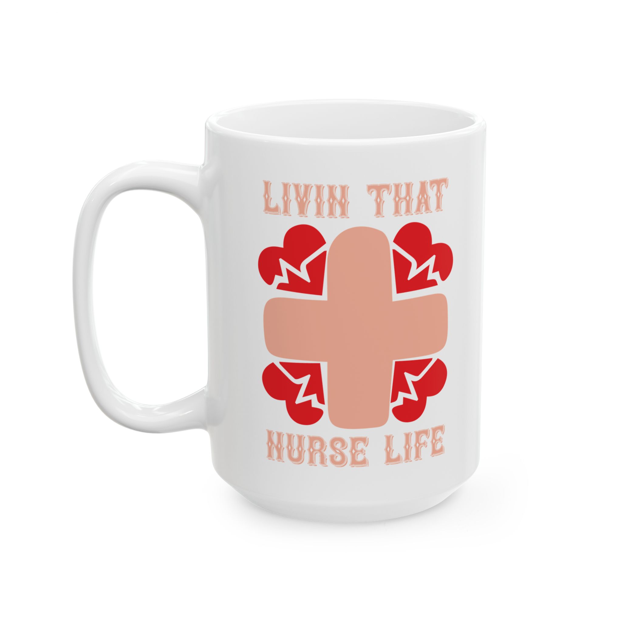 Livin That Nurse Life – Medical Coffee Mug – 11oz/15oz Ceramic Mug - Image 8