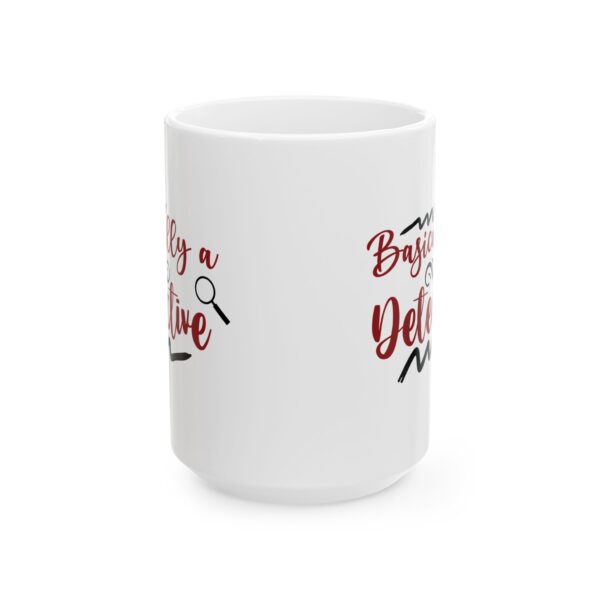 10167825612188296912_2048-1.jpeg Basically a Detective Mug — Funny Coffee Cup for Sleuths & Mystery Lovers – 11oz/15oz Ceramic Mug