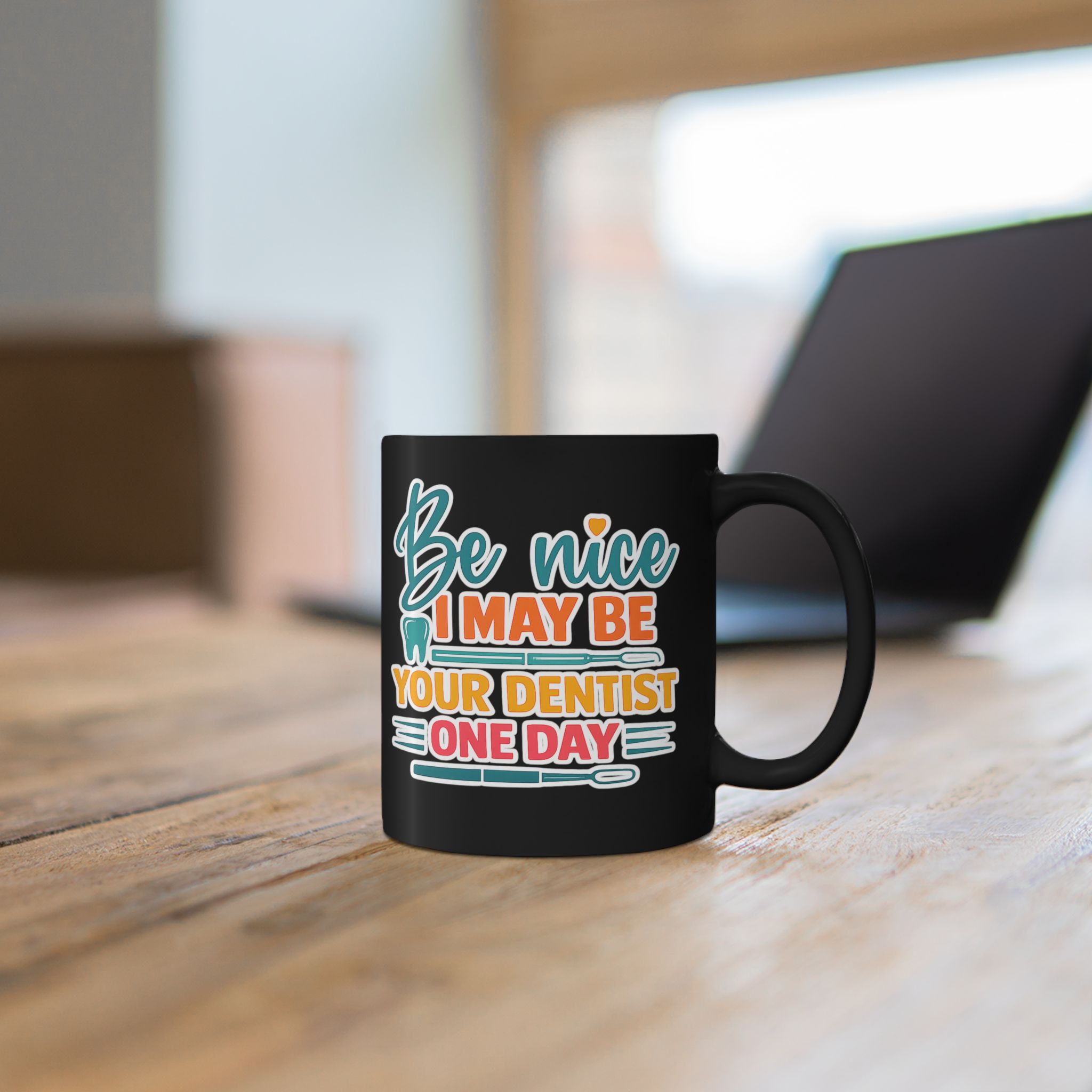 Dentist Mug — "Be Nice I May Be Your Dentist One Day" Personalized Black Coffee Cup - Image 5