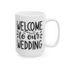 10189712326380853319_2048.jpeg Welcome to Our Wedding Wedding Mug – Wedding Party Coffee Mug – 11oz/15oz Ceramic Mug