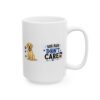 10236811101052613440_2048.jpeg Dog Hair Don't Care Coffee Dog Lover Mug – Dog Mom Dog Dad Coffee Mug – 11oz/15oz Ceramic Mug