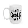 Hello Cold Days Winter Mug – Cozy Winter Coffee Mug – 11oz/15oz Ceramic Mug