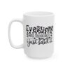 10326461083476918906_2048.jpeg Everyone Was Thinking It I Just Said It Mug – Funny Gift Coffee Mug – 11oz/15oz Ceramic Mug
