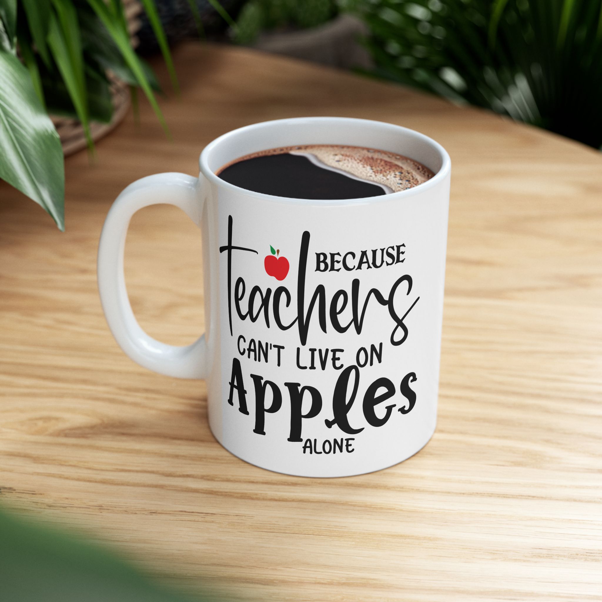 Teacher Appreciation Mug — "Because Teachers Can't Live On Apples Alone" Ceramic Coffee Cup (11oz, 15oz) - Image 5