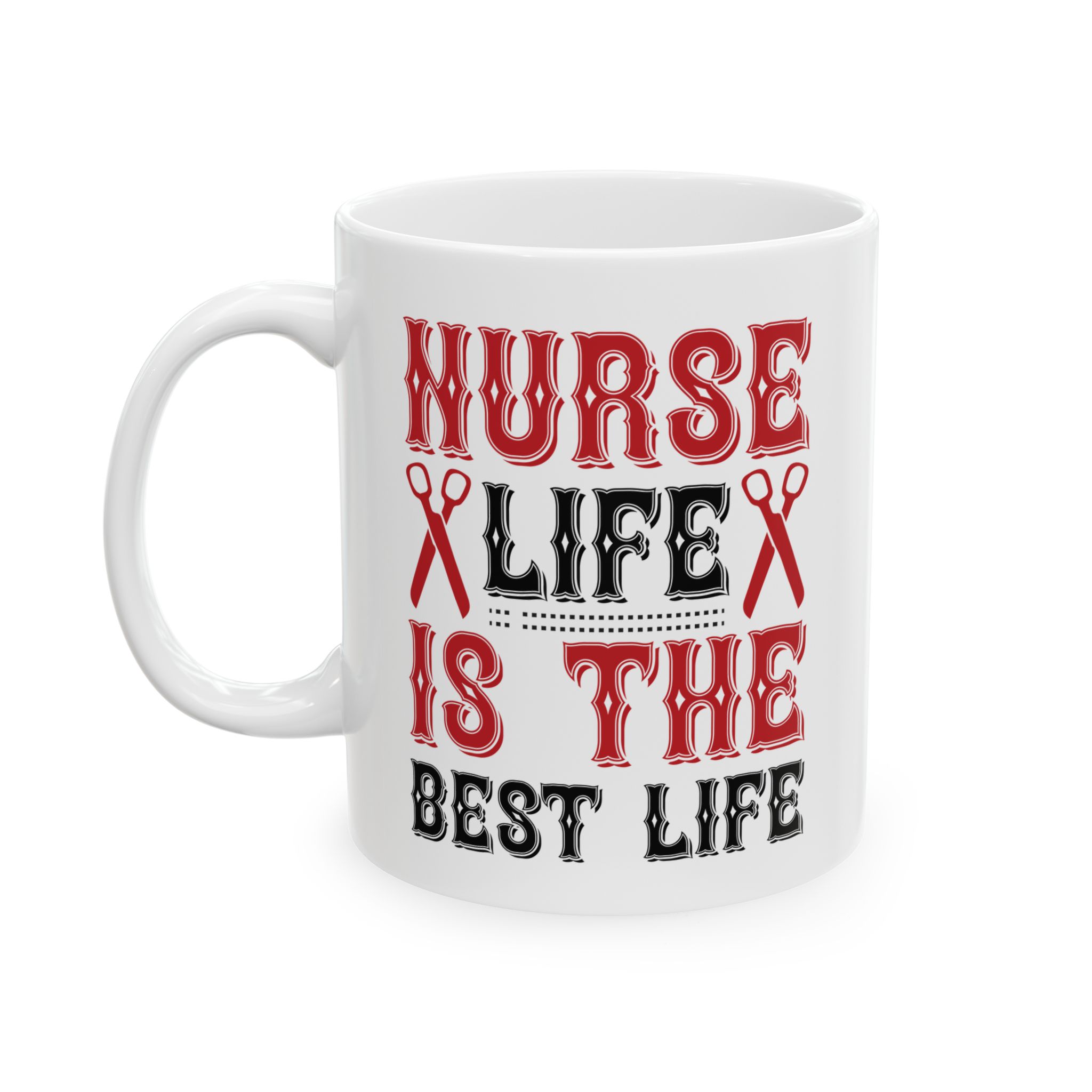 Nurse Life Is The Best Life – Medical Coffee Mug – 11oz/15oz Ceramic Mug - Image 3