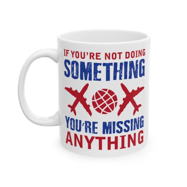 1043740806134364056_2048-1.jpeg You're Not Doing Something Color Pilot Mug – Aviation Gift Coffee Mug – 11oz/15oz Ceramic Mug