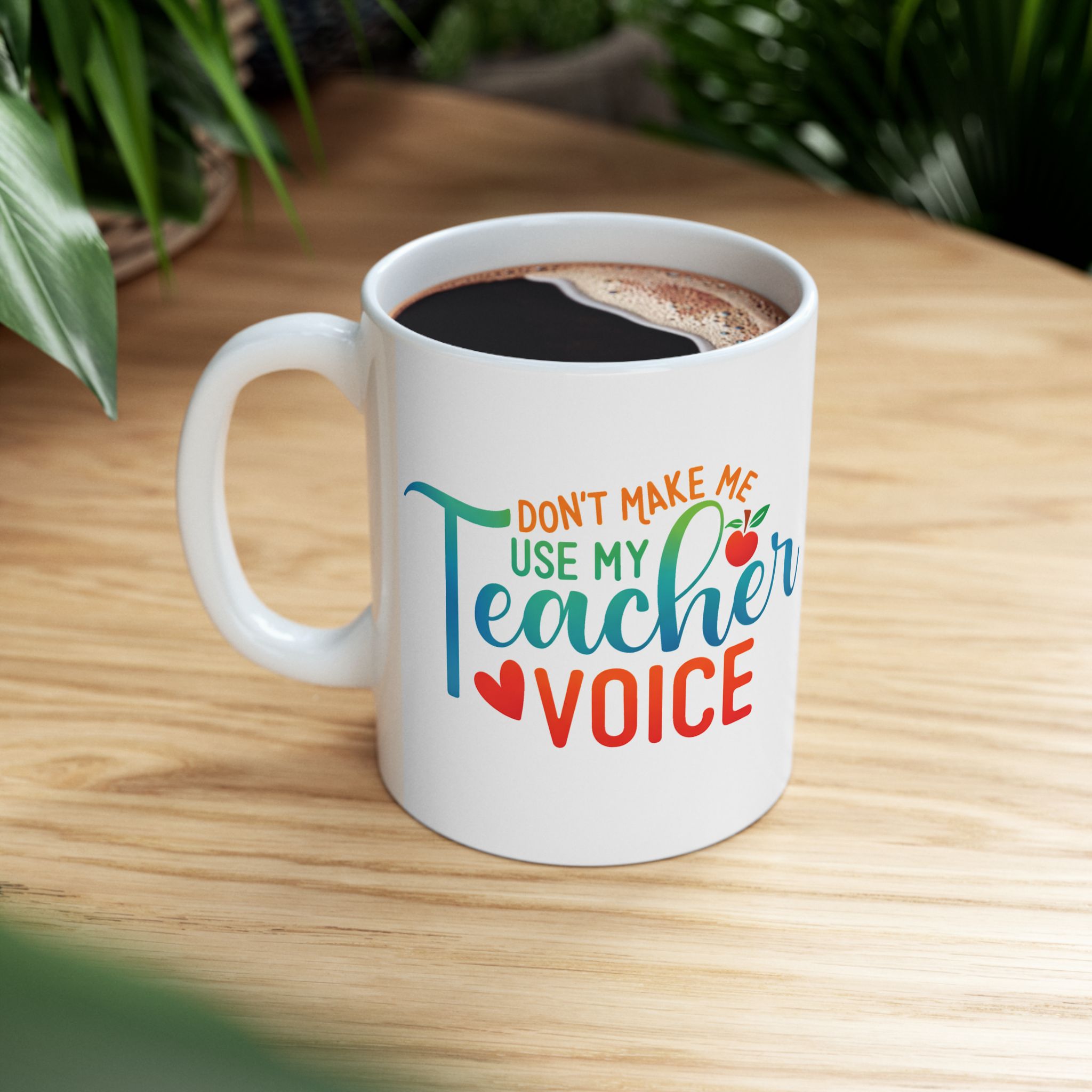 Teacher Appreciation Mug - "Don't Make Me Use My Teacher Voice" Colorful Ceramic Coffee Cup (11oz, 15oz) - Image 5