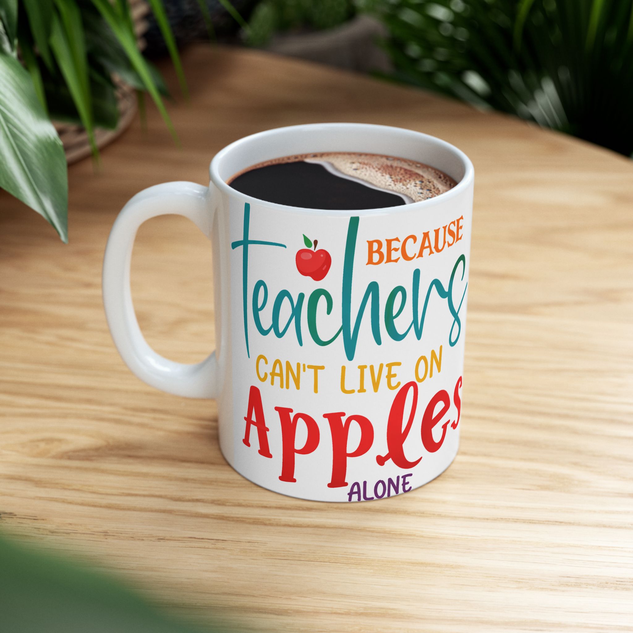 Teacher Mug — "Teachers Can't Live on Apples Alone" Ceramic Coffee Cup (11oz/15oz) - Image 5