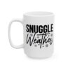 10547460618427064883_2048.jpeg Snuggle Weather Winter Mug – Cozy Winter Coffee Mug – 11oz/15oz Ceramic Mug