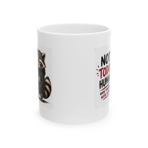 10589091182875840238_2048.jpeg Not Today Human Maybe Tomorrow Maybe Never Funny Raccoon Mug – Sarcastic Gift Coffee Mug – 11oz/15oz Ceramic Mug