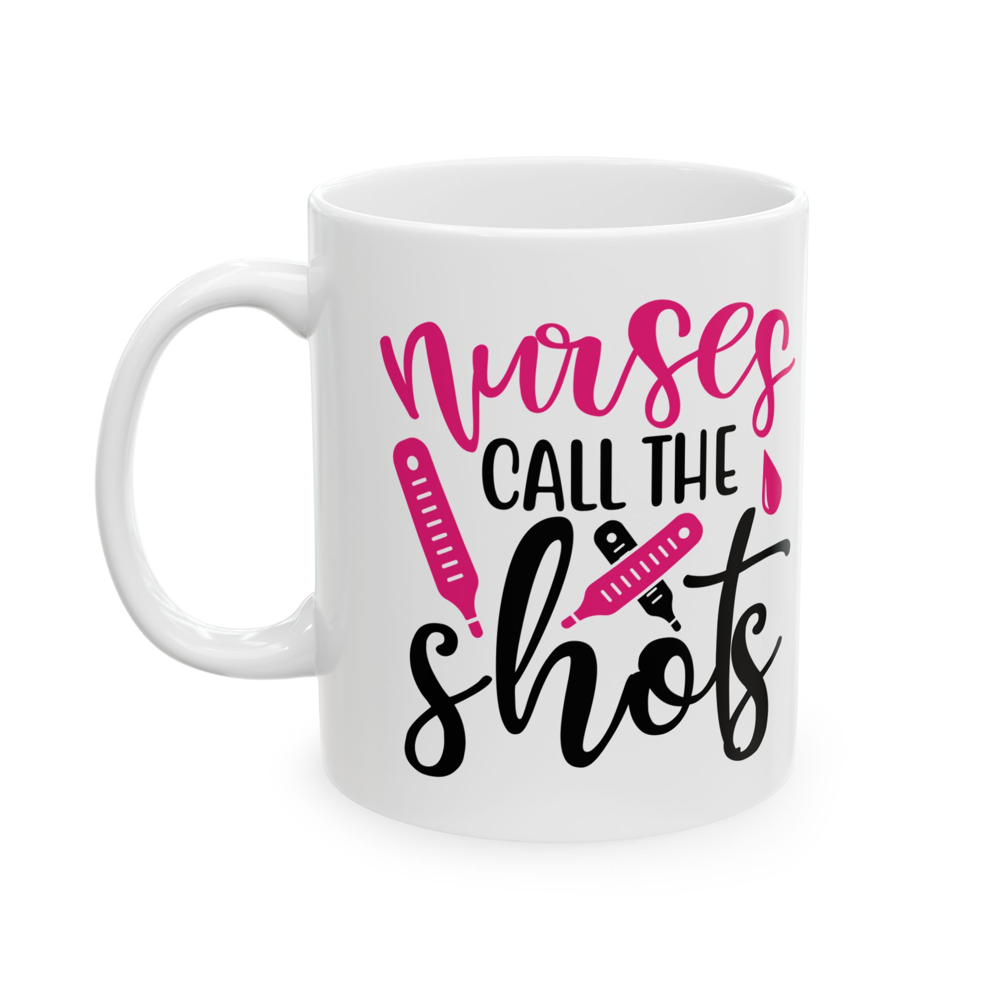 Nurses Call The Shots – Medical Coffee Mug – 11oz/15oz Ceramic Mug - Image 3