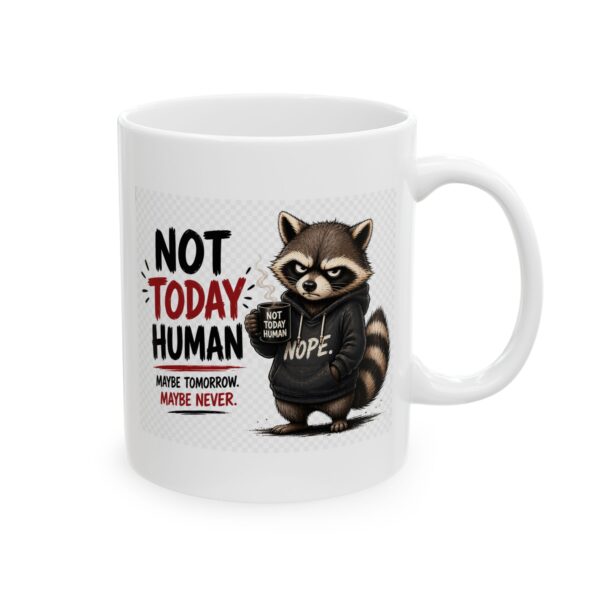 10606343801847645617_2048.jpeg Not Today Human Maybe Tomorrow Maybe Never Funny Raccoon Mug – Sarcastic Gift Coffee Mug – 11oz/15oz Ceramic Mug