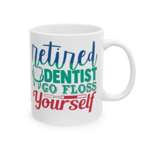 Personalized Ceramic Mug — "Retired Dentist Go Floss Yourself" Design (11oz/15oz)