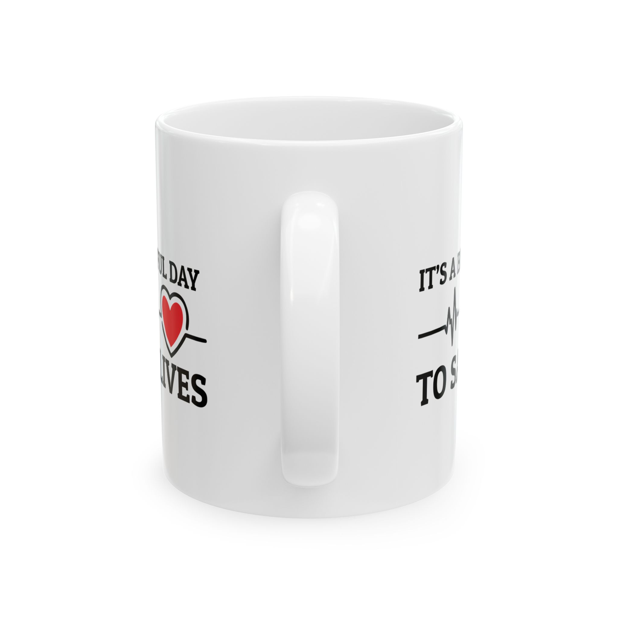 It's A Beautiful Day To Save Lives – Medical Coffee Mug – 11oz/15oz Ceramic Mug - Image 4