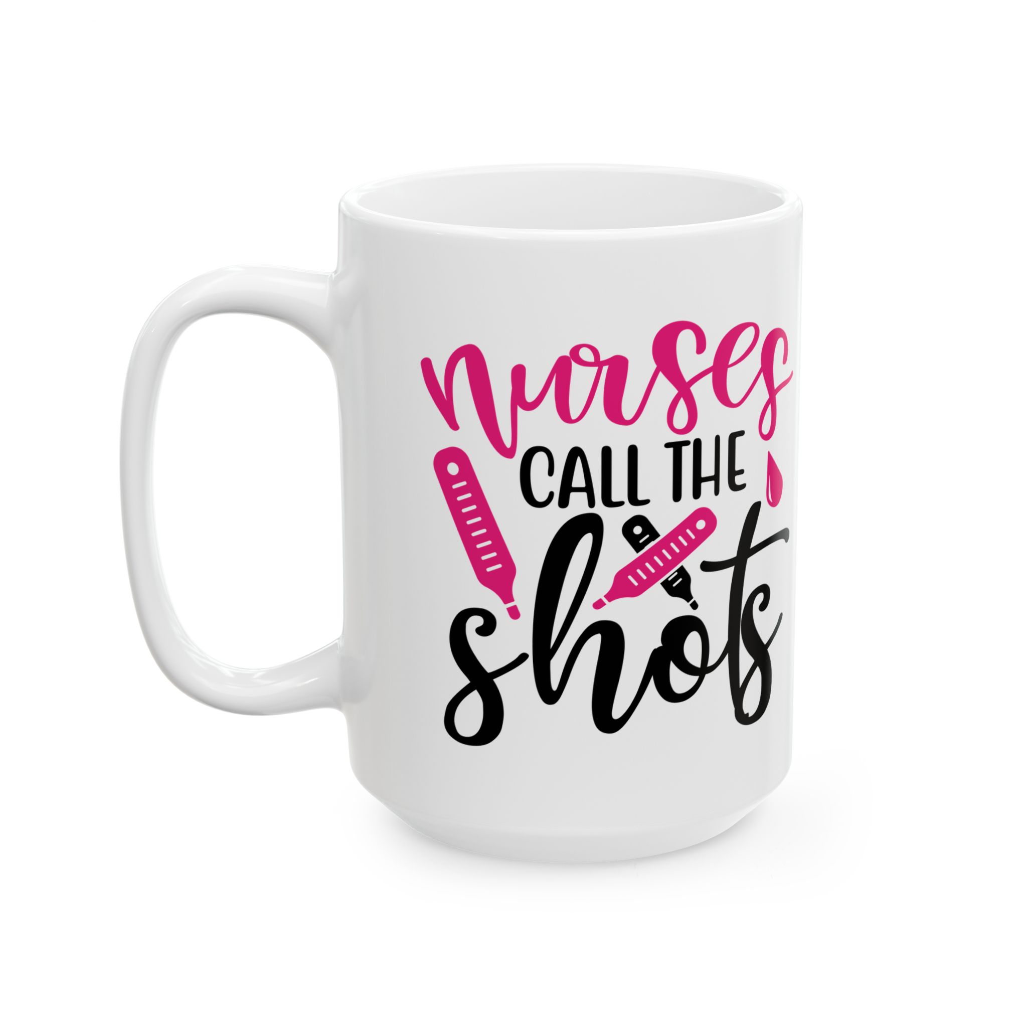 Nurses Call The Shots – Medical Coffee Mug – 11oz/15oz Ceramic Mug - Image 8