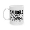 10706290970315492004_2048.jpeg Snuggle Weather Winter Mug – Cozy Winter Coffee Mug – 11oz/15oz Ceramic Mug