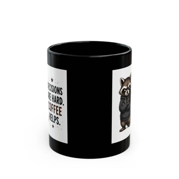 10758997529672465182_2048.jpeg Decisions Are Hard Coffee Helps Funny Raccoon Mug – Sarcastic Gift Coffee Mug – 11oz/15oz Ceramic Mug