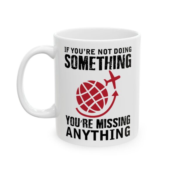 10764263187939337817_2048-1.jpeg You're Not Doing Something You're Missing Anything Pilot Mug – Aviation Gift Coffee Mug – 11oz/15oz Ceramic Mug