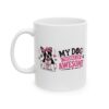 10775082568547949536_2048.jpeg My Dog Thinks I'm Awesome Boston Terrier Dog Lover Mug – Dog Mom Dog Dad Coffee Mug – 11oz/15oz Ceramic Mug