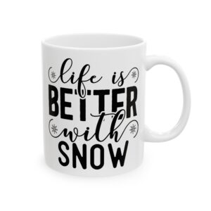 Life Is Better with Snow Winter Mug – Cozy Winter Coffee Mug – 11oz/15oz Ceramic Mug