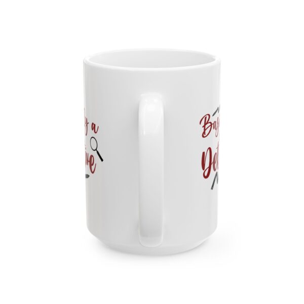 10882469430024438165_2048-1.jpeg Basically a Detective Mug — Funny Coffee Cup for Sleuths & Mystery Lovers – 11oz/15oz Ceramic Mug