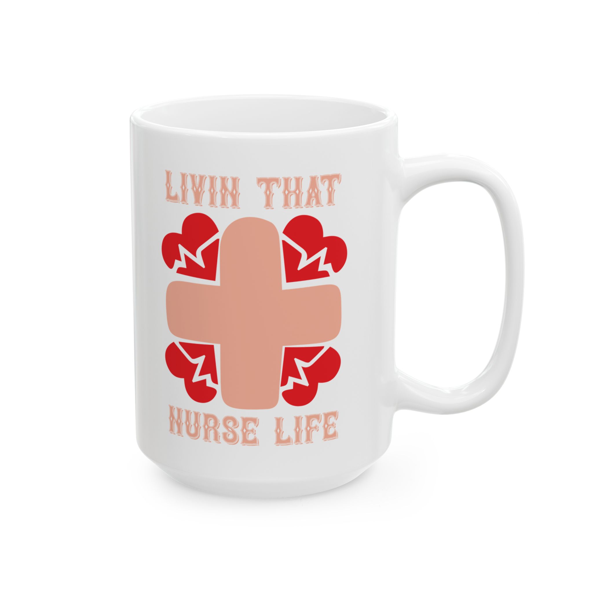 Livin That Nurse Life – Medical Coffee Mug – 11oz/15oz Ceramic Mug - Image 6
