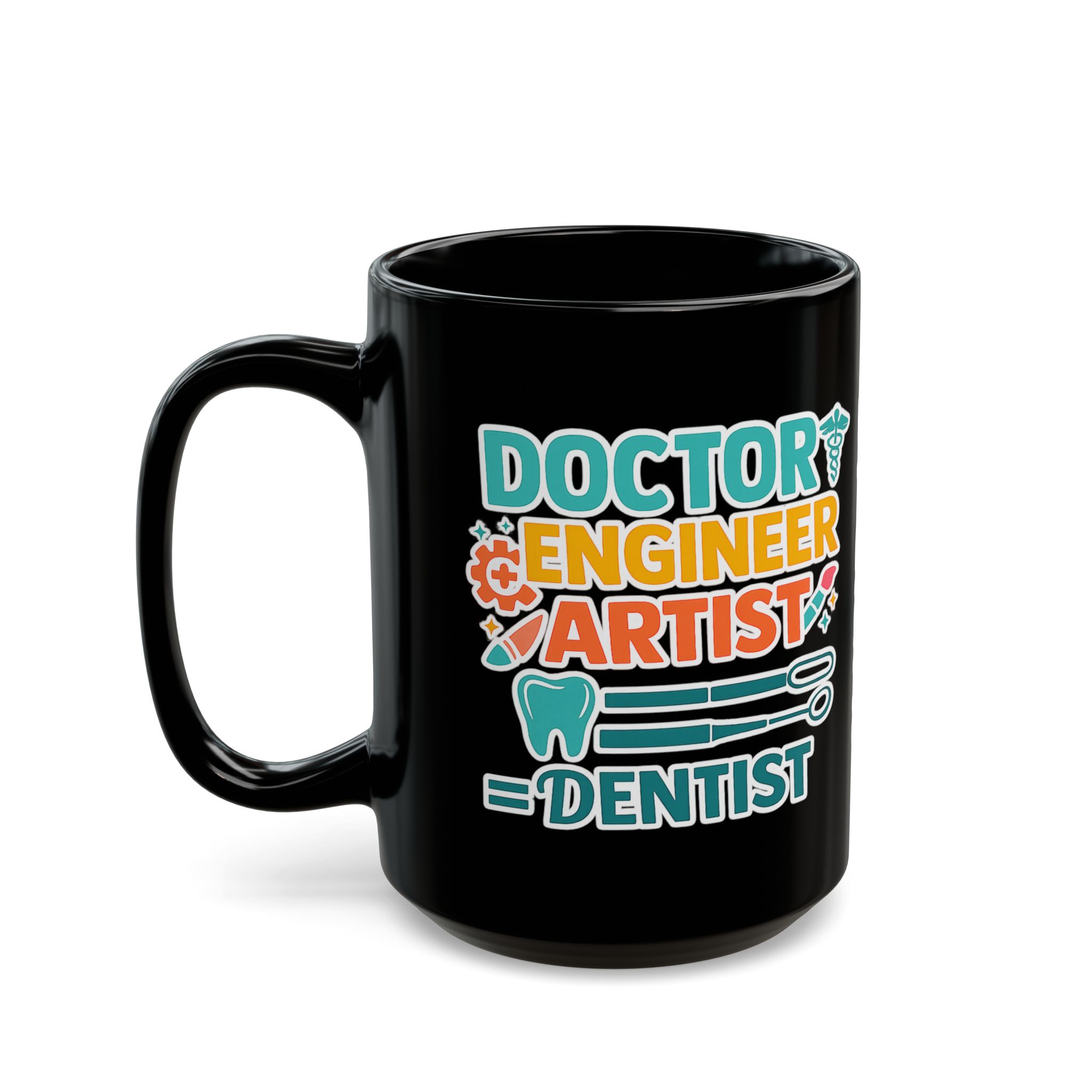 Dentist Mug — "Doctor Engineer Artist = Dentist" Personalized Black Coffee Cup - Image 8