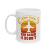 10969370388393501931_2048-1.jpeg The Most Effective Way to Do It Is to Do It Pilot Mug – Aviation Gift Coffee Mug – 11oz/15oz Ceramic Mug