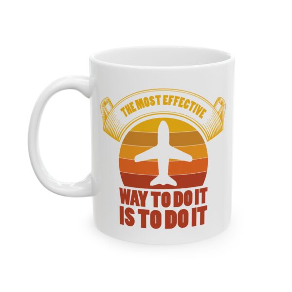 10969370388393501931_2048-1.jpeg The Most Effective Way to Do It Is to Do It Pilot Mug – Aviation Gift Coffee Mug – 11oz/15oz Ceramic Mug