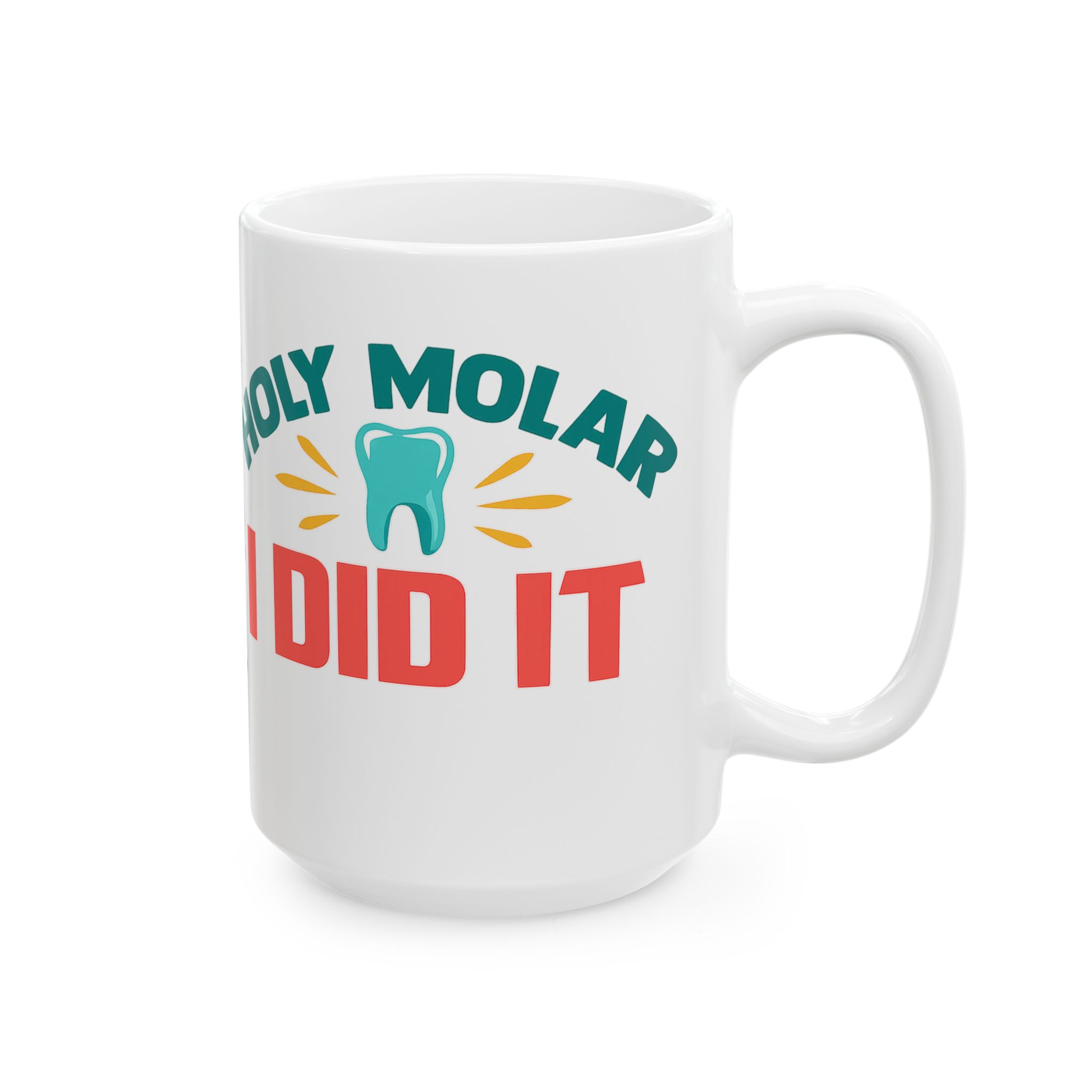 Ceramic Mug — Personalized Funny Dental Humor Mug (‘Holy Molar I Did It’ with Tooth & Molar Graphic) - Image 6