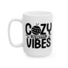 Cozy Winter Vibes Winter Mug – Cozy Winter Coffee Mug – 11oz/15oz Ceramic Mug