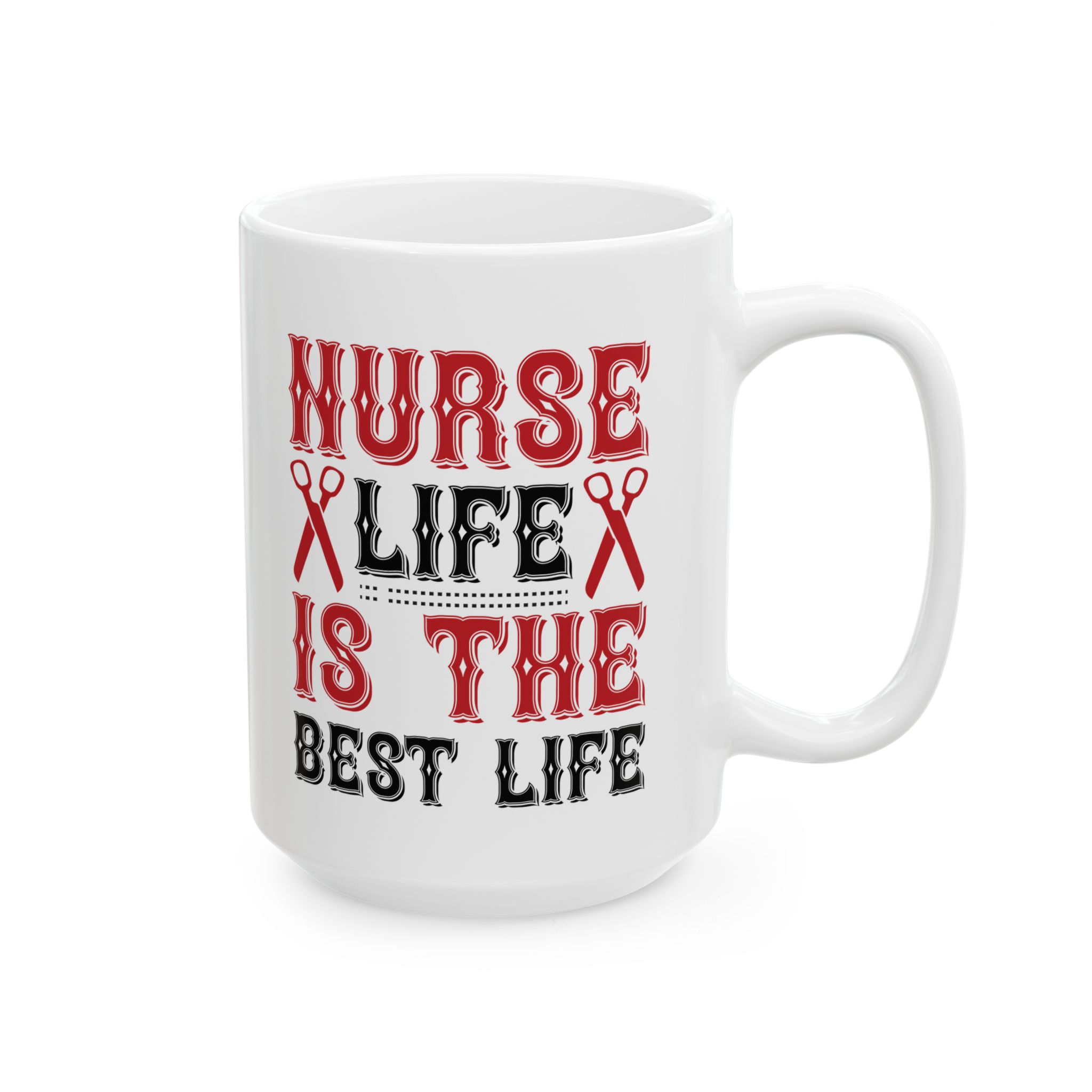 Nurse Life Is The Best Life – Medical Coffee Mug – 11oz/15oz Ceramic Mug - Image 6