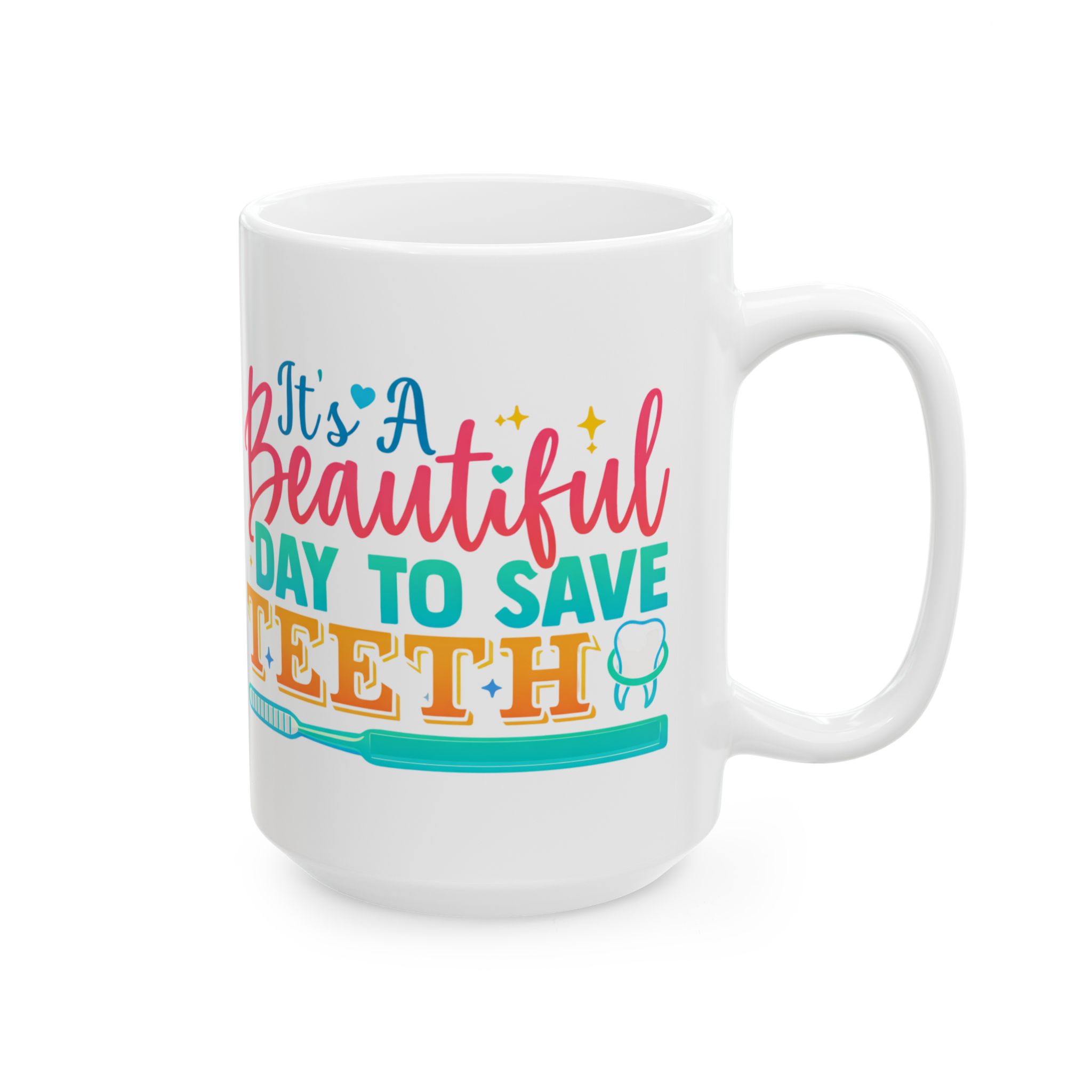 Beautiful Day to Save Teeth Ceramic Mug — Cute Dentist / Dental Hygienist Gift (11oz, 15oz) - Image 5