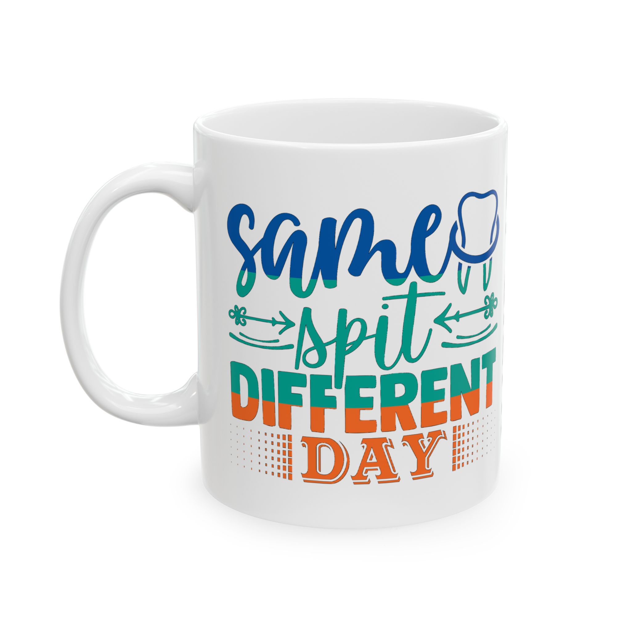 Personalized Dentist Mug – "Same Spit, Different Day" Ceramic Coffee Cup (11oz/15oz) - Image 3