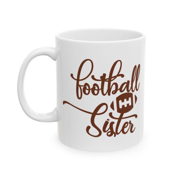 Football Sister Football Mug – Football Fan Coffee Mug – 11oz/15oz Ceramic Mug