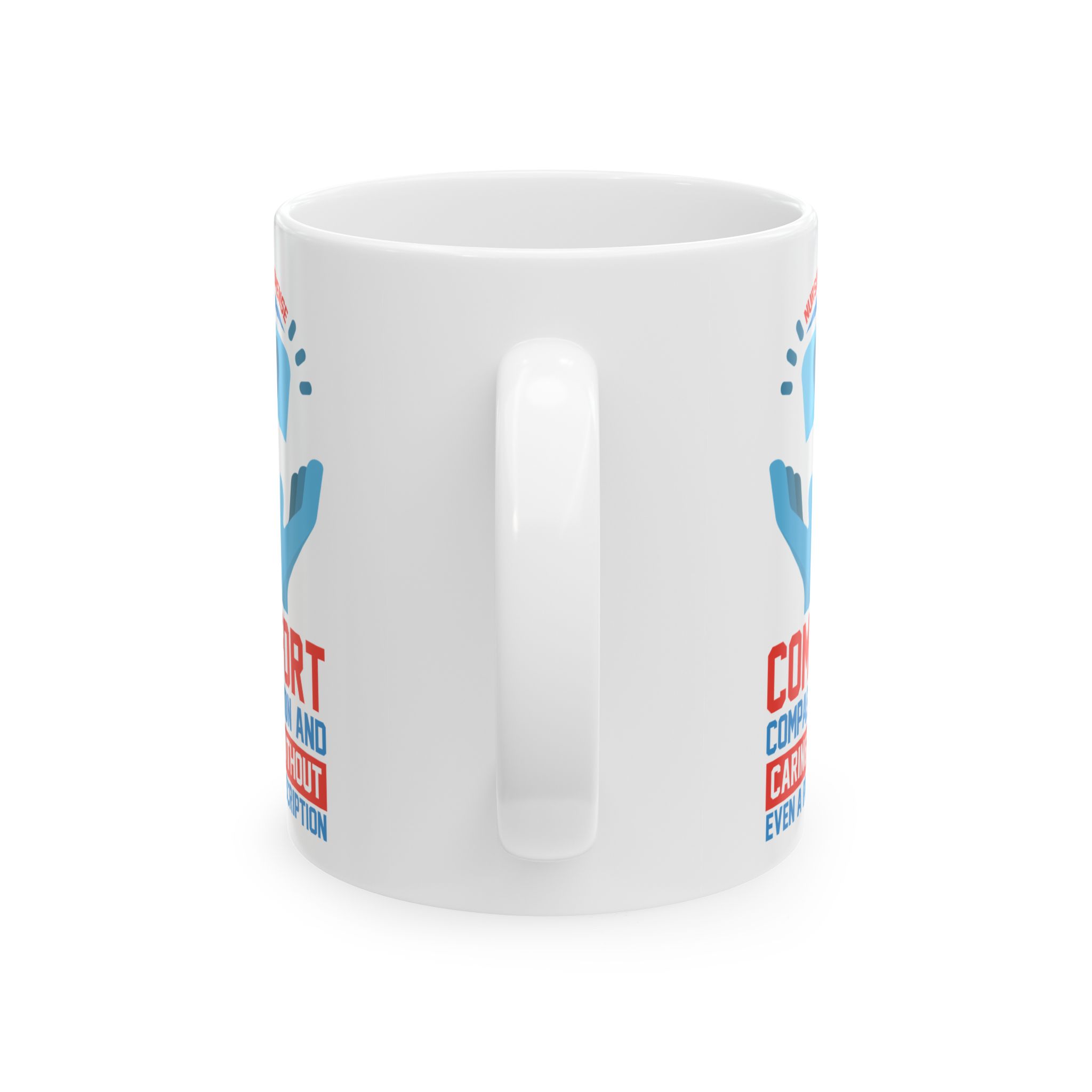 Nurses Dispense Comfort Compassion And Caring Without Even A Prescription– Medical Coffee Mug – 11oz/15oz Ceramic Mug - Image 4