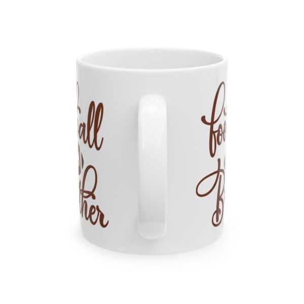 11309327214999088233_2048.jpeg Football Brother Football Mug – Football Fan Coffee Mug – 11oz/15oz Ceramic Mug