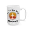 To Fly We Have to Have Resistance Pilot Mug – Aviation Gift Coffee Mug – 11oz/15oz Ceramic Mug