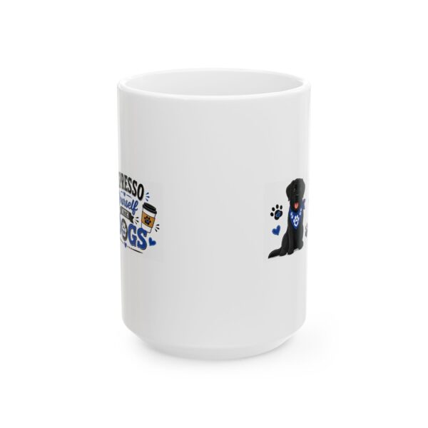 11389444149683593737_2048.jpeg Espresso Yourself with Dogs Black Labrador Dog Lover Mug – Dog Mom Dog Dad Coffee Mug – 11oz/15oz Ceramic Mug