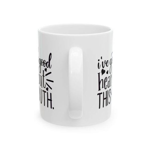 11458889291430451041_2048.jpeg I've Got a Good Heart But This Mouth Mug – Funny Gift Coffee Mug – 11oz/15oz Ceramic Mug