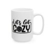 11533508761238873756_2048.jpeg Let's Get Cozy Winter Mug – Cozy Winter Coffee Mug – 11oz/15oz Ceramic Mug