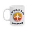To Fly We Have to Have Resistance Pilot Mug – Aviation Gift Coffee Mug – 11oz/15oz Ceramic Mug