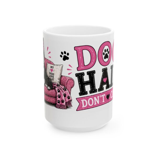 Dog Hair Don't Care Dog Lover Mug – Dog Mom Dog Dad Coffee Mug – 11oz/15oz Ceramic Mug