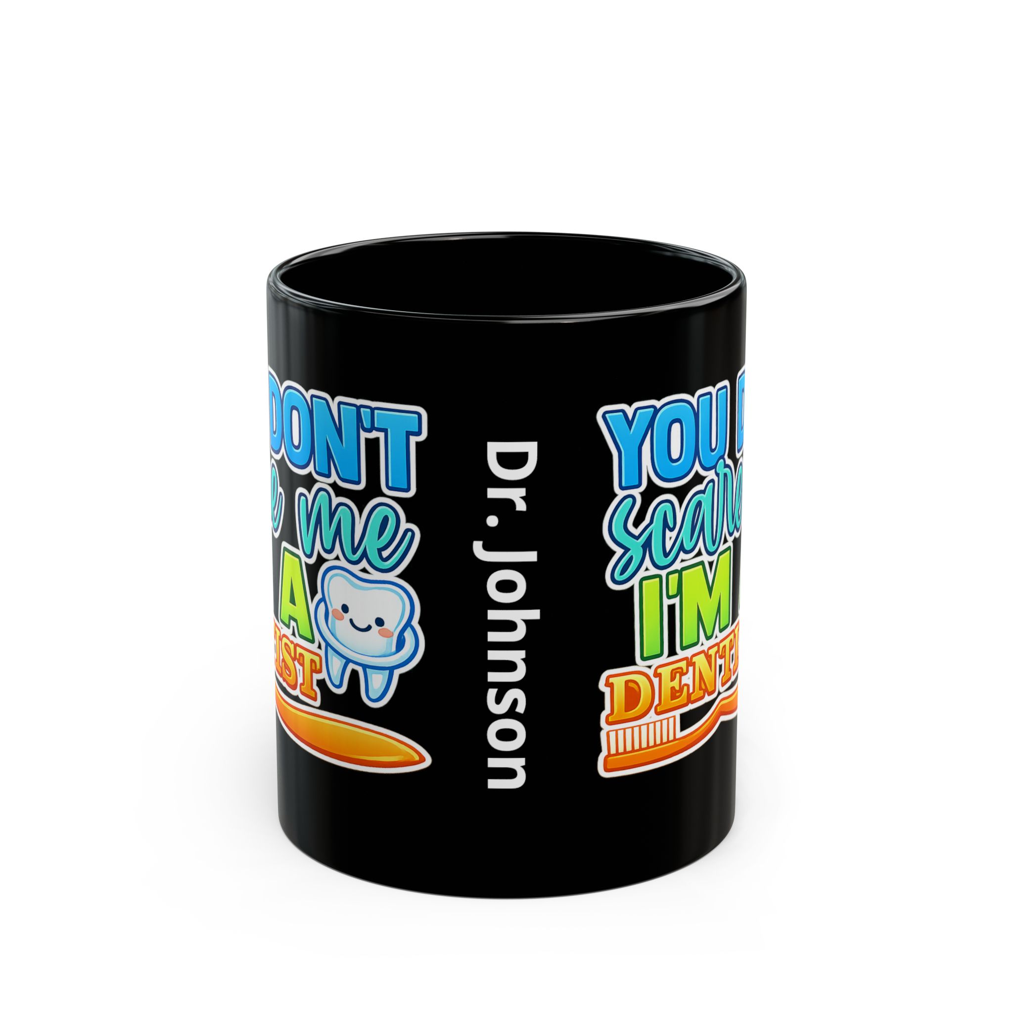 Dentist Mug - "You Don't Scare Me I'm a Dentist" Personalized Black Coffee Cup - Image 2