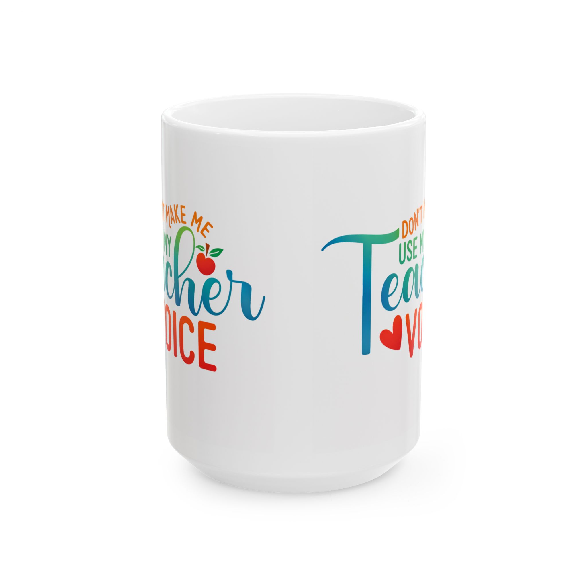 Teacher Appreciation Mug - "Don't Make Me Use My Teacher Voice" Colorful Ceramic Coffee Cup (11oz, 15oz) - Image 7